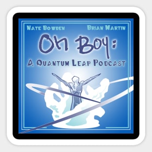 Oh Boy! A Quantum Leap Podcast Sticker